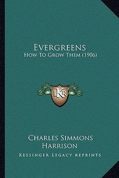 portada evergreens: how to grow them (1906) (in English)