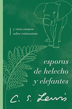 portada Esporas de Helecho y Elefantes: Y Otros Ensayos Sobre Cristianismo (in Spanish)