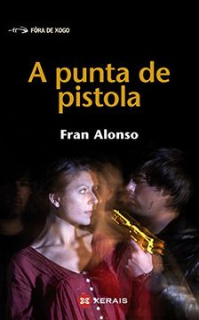 A punta de pistola (Infantil E Xuvenil - Fóra De Xogo)
