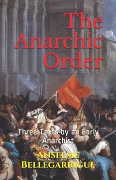 portada The Anarchic Order: Three Texts by an Early Anarchist (en Inglés)