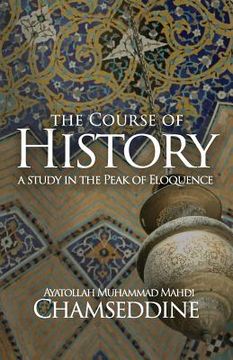 portada The Course of History: A Study in the Peak of Eloquence (en Inglés)