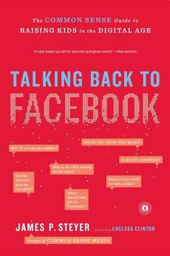 portada talking back to fac: the common sense guide to raising kids in the digital age