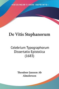 portada De Vitis Stephanorum: Celebrium Typographorum Dissertatio Epistolica (1683) (in Latin)