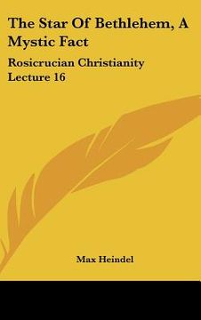 portada the star of bethlehem, a mystic fact: rosicrucian christianity lecture 16 (en Inglés)