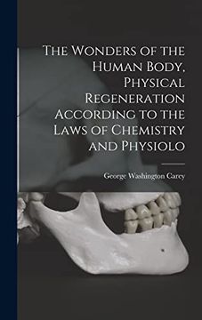 portada The Wonders of the Human Body, Physical Regeneration According to the Laws of Chemistry and Physiolo (en Inglés)