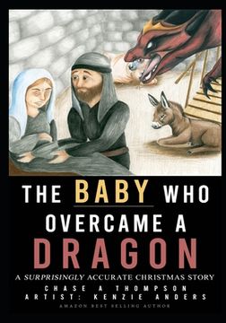 portada The Baby Who Overcame a Dragon: A Surprisingly Accurate Christmas Story (en Inglés)