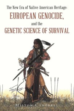 portada The New Era of Native American Heritage: European Genocide, and the Genetic Science of Survival (en Inglés)