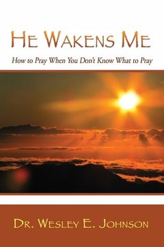 portada He Wakens Me: How to Pray When You Don't Know What to Pray (en Inglés)