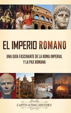 portada El Imperio Romano: Una Guía Fascinante de la Roma Imperial y la pax Romana