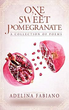 portada One Sweet Pomegranate: A Collection of Poems (en Inglés)