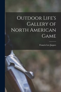 portada Outdoor Life's Gallery of North American Game (in English)