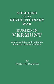 portada soldiers of the revolutionary war buried in vermont, and anecdotes and incidents relating to some of them (en Inglés)