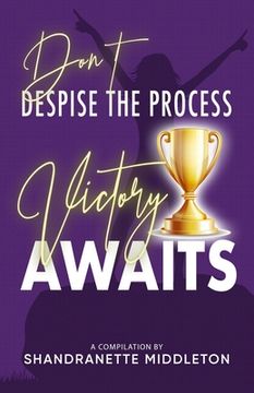 portada Don't Despise the Process: Victory Awaits (en Inglés)