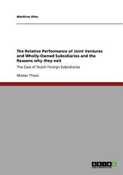 portada the relative performance of joint ventures and wholly-owned subsidiaries and the reasons why they exit (en Inglés)