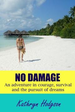 portada No Damage: An adventure in courage, survival and the pursuit of dreams (en Inglés)
