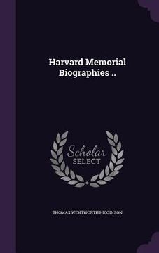 portada Harvard Memorial Biographies .. (en Inglés)