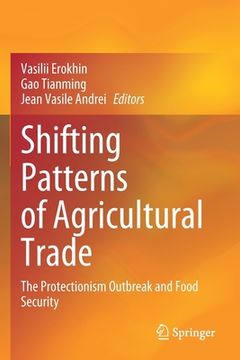 portada Shifting Patterns of Agricultural Trade: The Protectionism Outbreak and Food Security