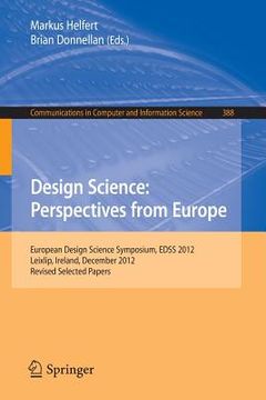 portada Design Science: Perspectives from Europe: European Design Science Symposium Edss 2012, Leixlip, Ireland, December 6, 2012revised Selected Papers (en Inglés)