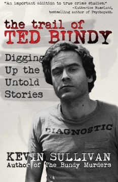 portada The Trail of Ted Bundy: Digging Up the Untold Stories