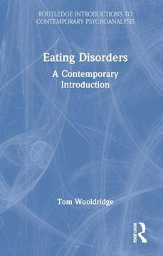 portada Eating Disorders: A Contemporary Introduction (Routledge Introductions to Contemporary Psychoanalysis) (in English)