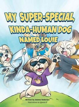 portada My Super-Special, Kinda-Human Dog Named Louie (en Inglés)