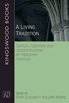 portada A Living Tradition: Critical Recovery and Reconstruction of Wesleyan Heritage (Kingswood Books) (en Inglés)