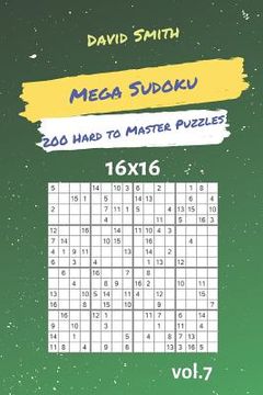 portada Mega Sudoku - 200 Hard to Master Puzzles 16x16 Vol.7 (en Inglés)