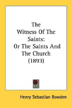 portada the witness of the saints: or the saints and the church (1893)