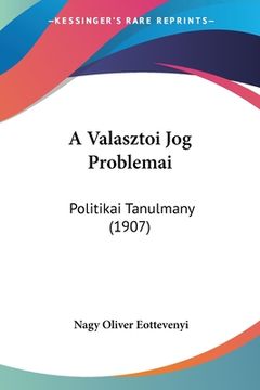 portada A Valasztoi Jog Problemai: Politikai Tanulmany (1907) (en Hebreo)
