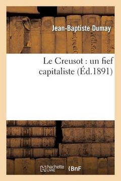 portada Le Creusot: Un Fief Capitaliste (en Francés)