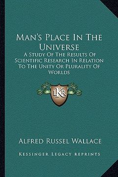 portada man's place in the universe: a study of the results of scientific research in relation to the unity or plurality of worlds