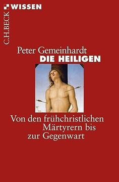 portada Die Heiligen: Von den Frühchristlichen Märtyrern bis zur Gegenwart (en Alemán)