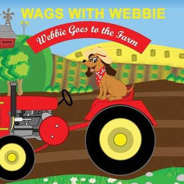 portada Wags With Webbie: Webbie Goes to the Farm (en Inglés)