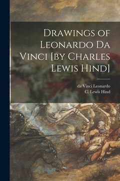 portada Drawings of Leonardo Da Vinci [by Charles Lewis Hind] (en Inglés)