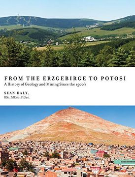 portada From the Erzgebirge to Potosi: A History of Geology and Mining Since the 1500's (en Inglés)