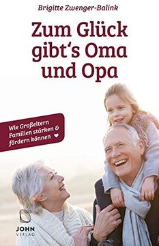 portada Zum Glück Gibt's oma und Opa. Wie Großeltern Familien Stärken und Fördern Können (en Alemán)