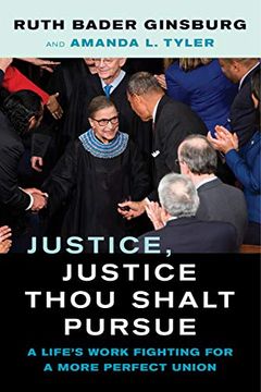 portada Justice, Justice Thou Shalt Pursue: A Life's Work Fighting for a More Perfect Union (Law in the Public Square) (Volume 2) (en Inglés)