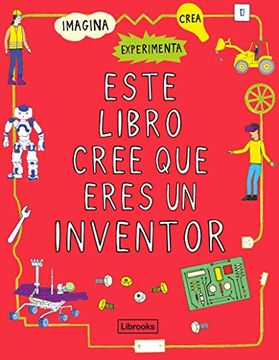portada Este Libro Cree que Eres un Inventor (in Spanish)