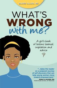 portada what ` s wrong with me?: a girl ` s book of lessons learned, inspiration and advice (in English)