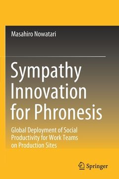 portada Sympathy Innovation for Phronesis: Global Deployment of Social Productivity for Work Teams on Production Sites (en Inglés)