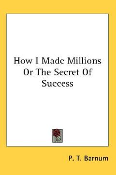 portada how i made millions or the secret of success (en Inglés)