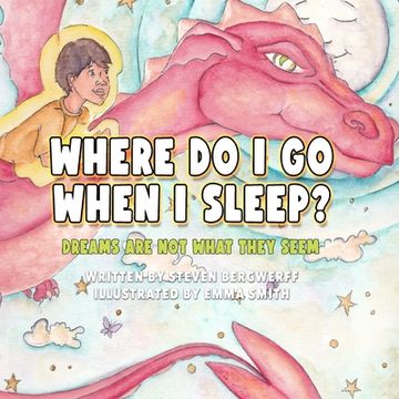 portada Where Do I Go When I Sleep?: : Dreams Are Not What They Seem (en Inglés)