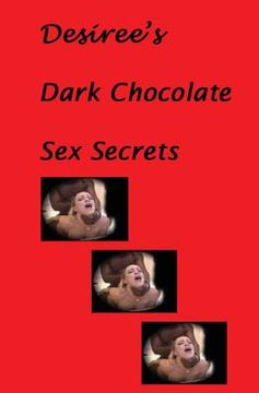 portada Desiree's Dark Chocolate Sex Secrets (en Inglés)
