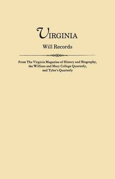 portada Virginia Will Records, from The Virginia Magazine of History and Biography, the William and Mary College Quarterly, and Tyler's Quarterly (en Inglés)