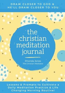 portada The Christian Meditation Journal: Create a transformative meditation practice & life-changing morning routine (en Inglés)