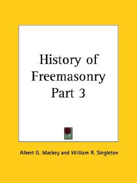 portada history of freemasonry part 3 (en Inglés)