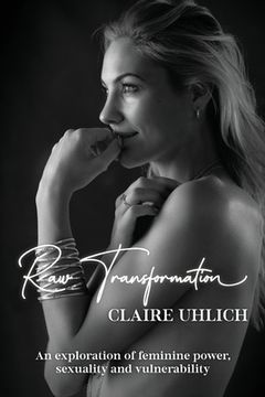 portada Raw Transformation: An exploration of feminine power, sexuality and vulnerability