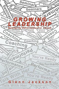 portada growing leadership: managing developmental chaos (en Inglés)