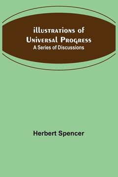 portada Illustrations of Universal Progress; A Series of Discussions 