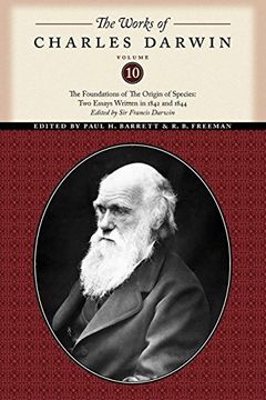 portada The Works of Charles Darwin, Volume 10: The Foundations of the Origin of the Species: Two Essays Written in 1842 and 1844 (in English)